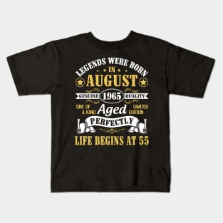 Legends Were Born In August 1965 Genuine Quality Aged Perfectly Life Begins At 55 Years Old Birthday Kids T-Shirt